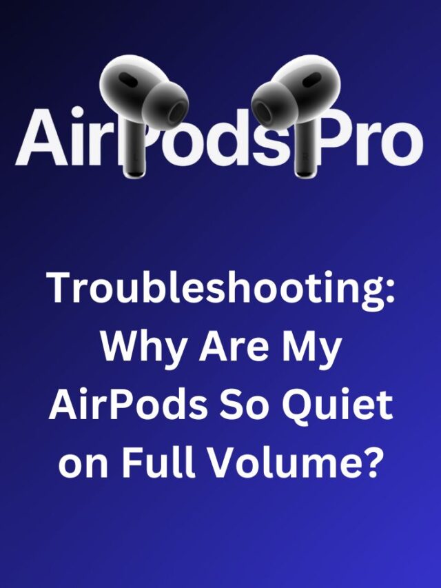 Why Are My AirPods So Quiet on Full Volume?