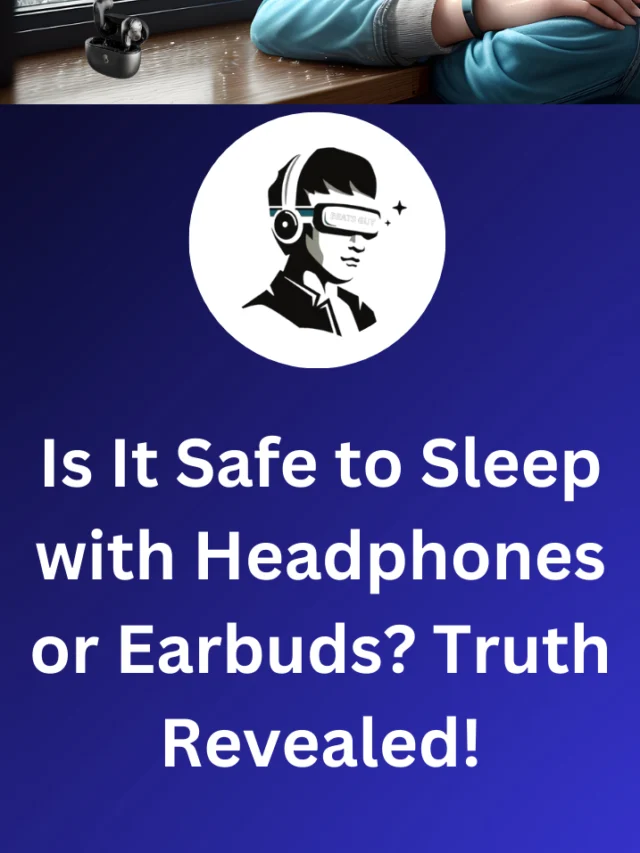 Is It Safe to Sleep with Headphones or Earbuds? Truth Revealed!